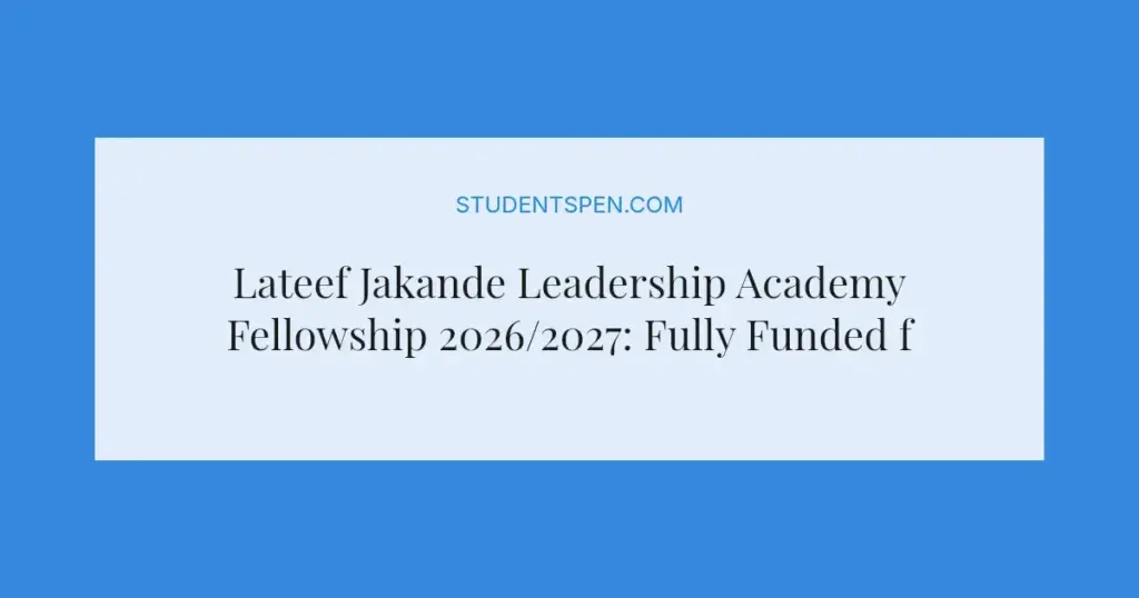 Lateef Jakande Leadership Academy Fellowship 2026/2027: Fully Funded for Young Nigerians
