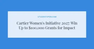 Cartier Women's Initiative 2027: Win Up to $100,000 Grants for Impact Businesses