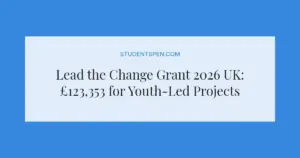 Lead the Change Grant 2026 UK: £123,353 for Youth-Led Projects