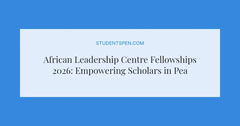 African Leadership Centre Fellowships 2026: Empowering Scholars in Peace, Security, and Development