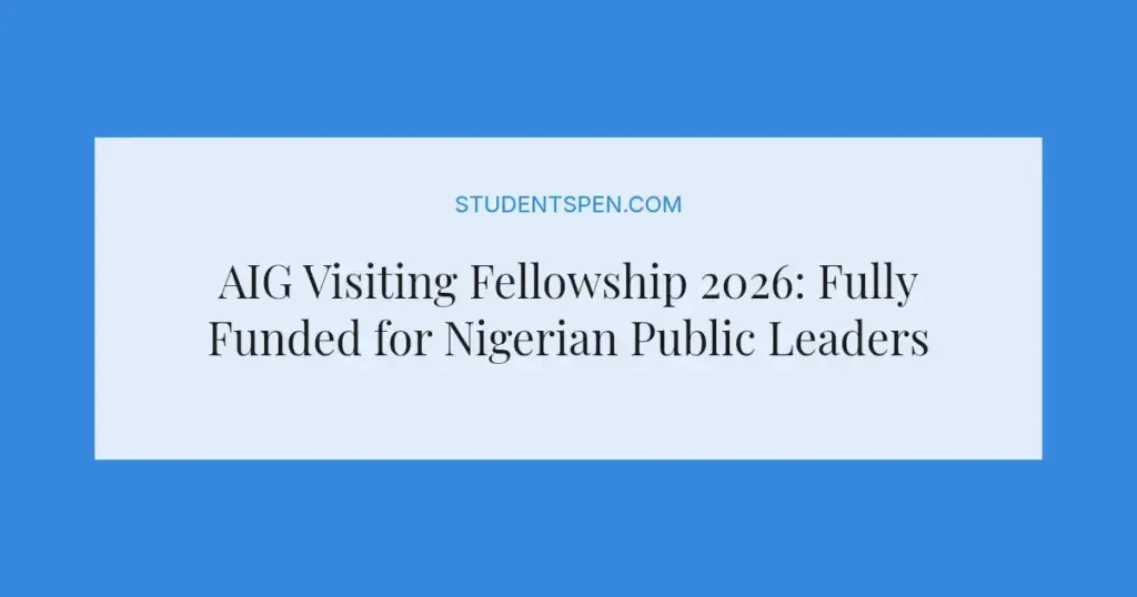 AIG Visiting Fellowship 2026: Fully Funded for Nigerian Public Leaders