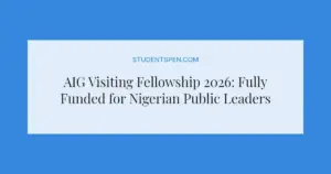 AIG Visiting Fellowship 2026: Fully Funded for Nigerian Public Leaders