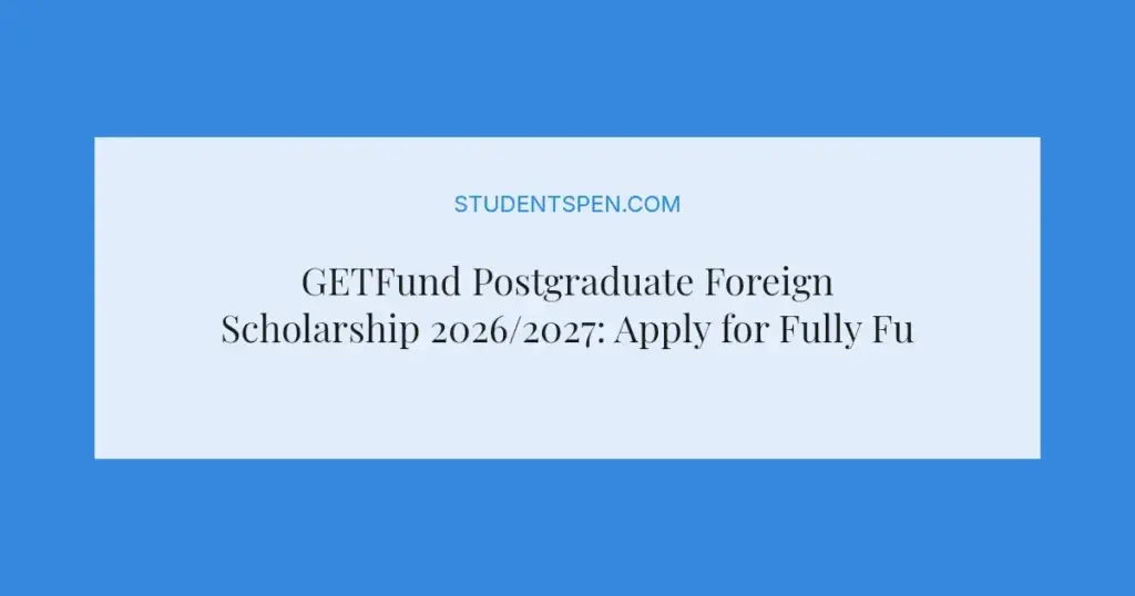 GETFund Postgraduate Foreign Scholarship 2026/2027: Apply for Fully Funded UK and Europe Studies