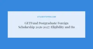 GETFund Postgraduate Foreign Scholarship 2026/2027: Eligibility and How to Apply