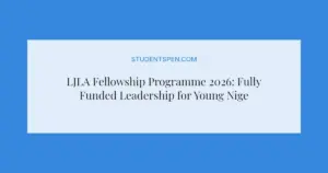 LJLA Fellowship Programme 2026: Fully Funded Leadership for Young Nigerians