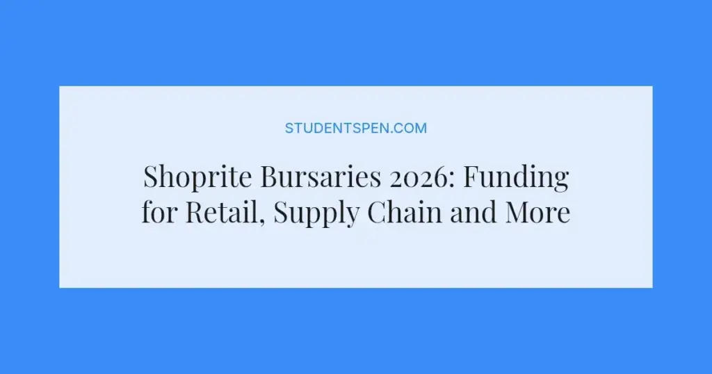 Shoprite Bursaries 2026: Funding for Retail, Supply Chain and More