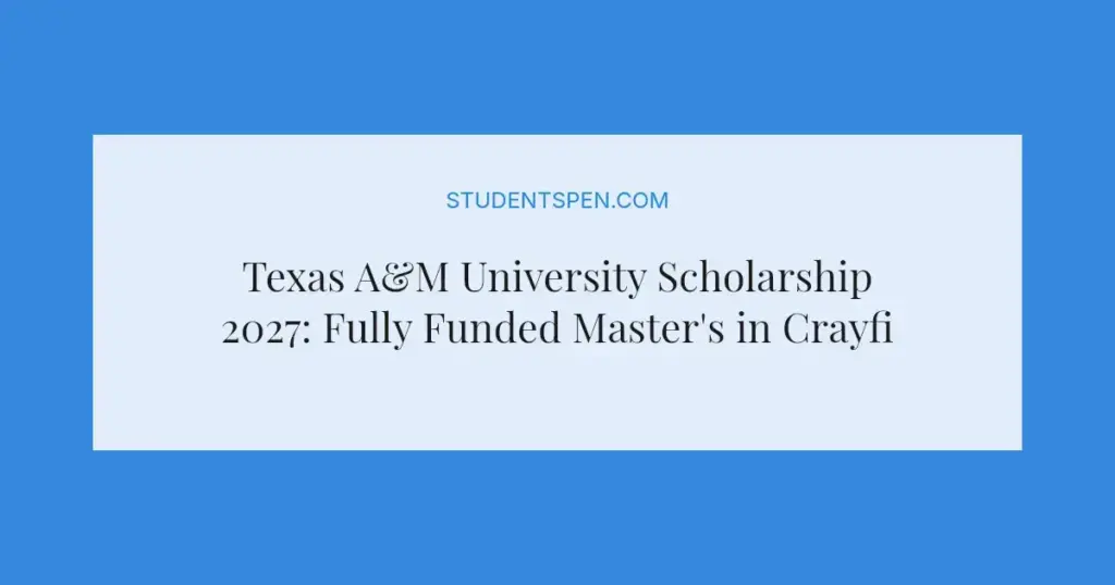 Texas A&M University Scholarship 2027: Fully Funded Master's in Crayfish Ecology