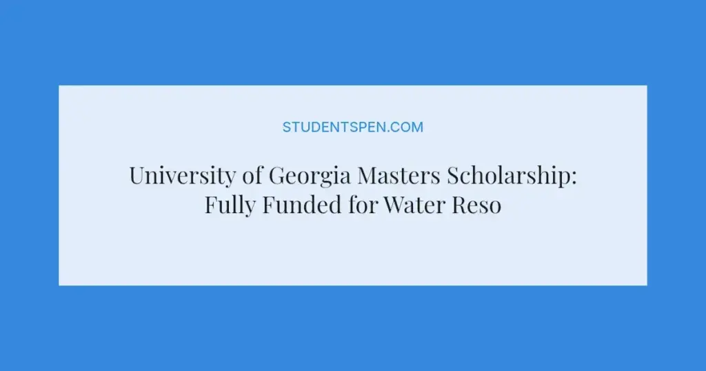 University of Georgia Masters Scholarship: Fully Funded for Water Resources Research