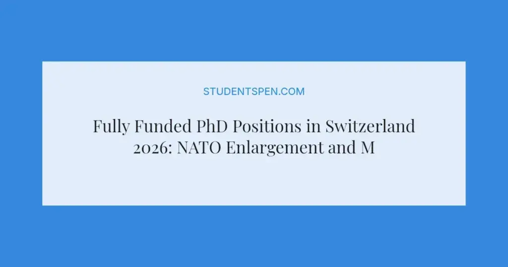 Fully Funded PhD Positions in Switzerland 2026: NATO Enlargement and Memory Politics