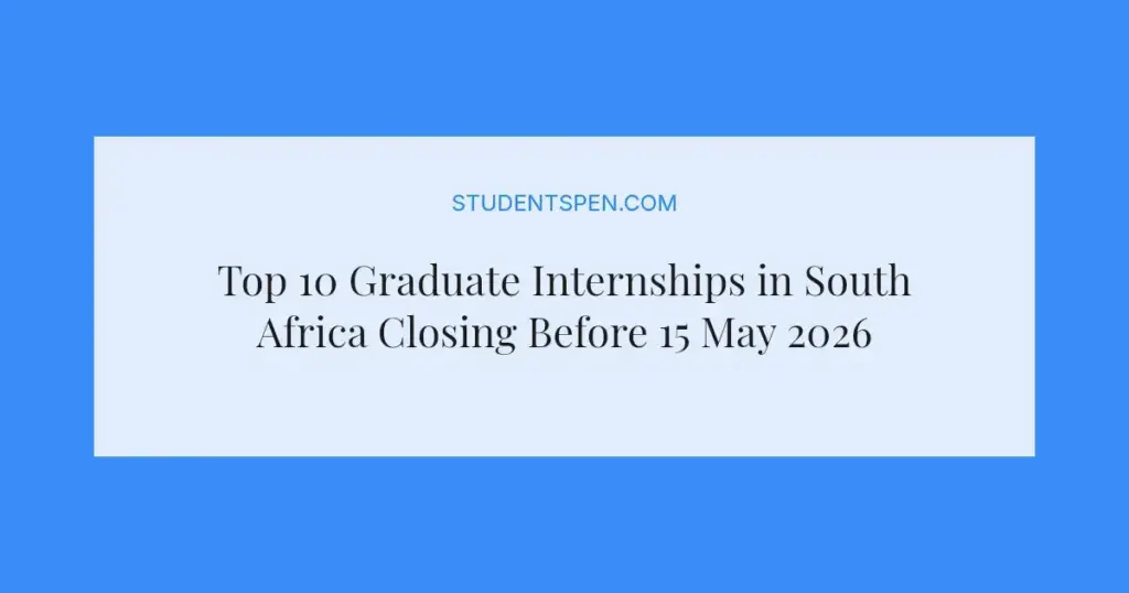 Top 10 Graduate Internships in South Africa Closing Before 15 May 2026
