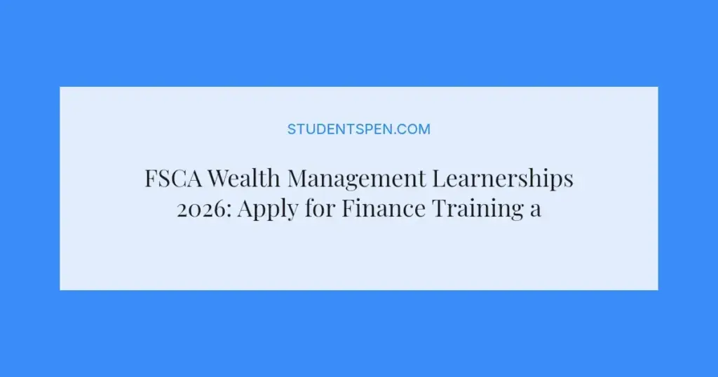 FSCA Wealth Management Learnerships 2026: Apply for Finance Training and Stipend
