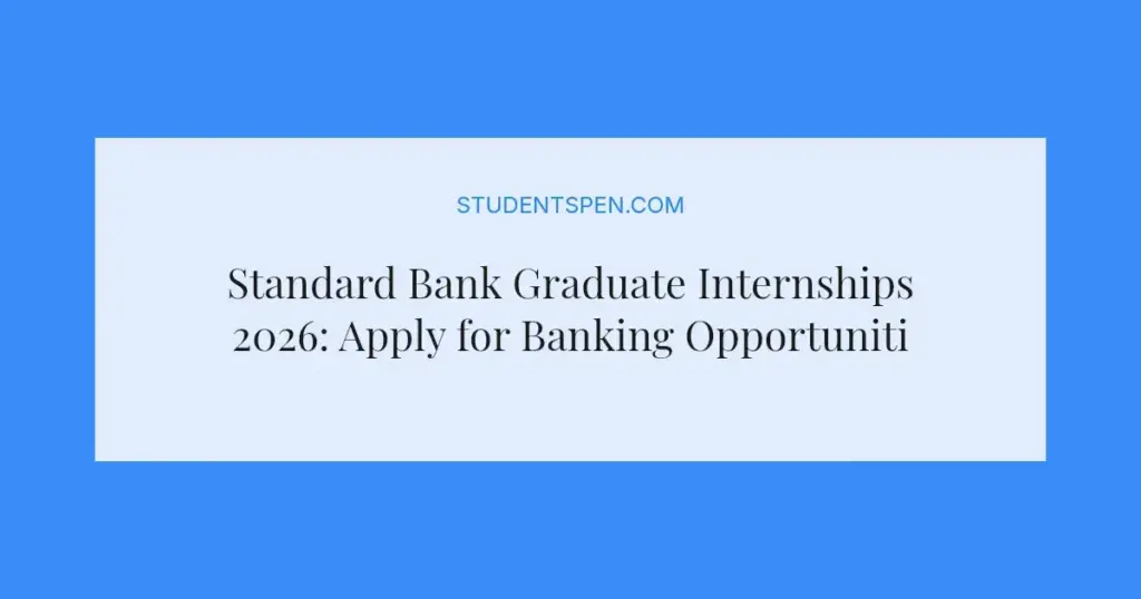 Standard Bank Graduate Internships 2026: Apply for Banking Opportunities