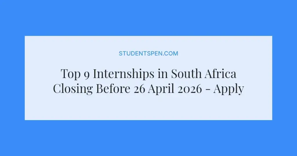 Top 9 Internships in South Africa Closing Before 26 April 2026 - Apply Now