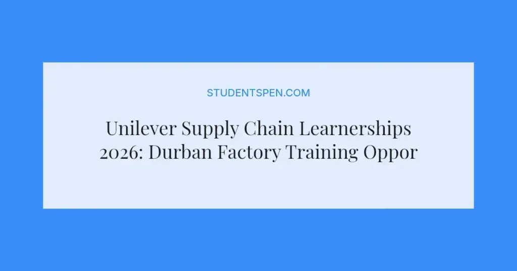 Unilever Supply Chain Learnerships 2026: Durban Factory Training Opportunity