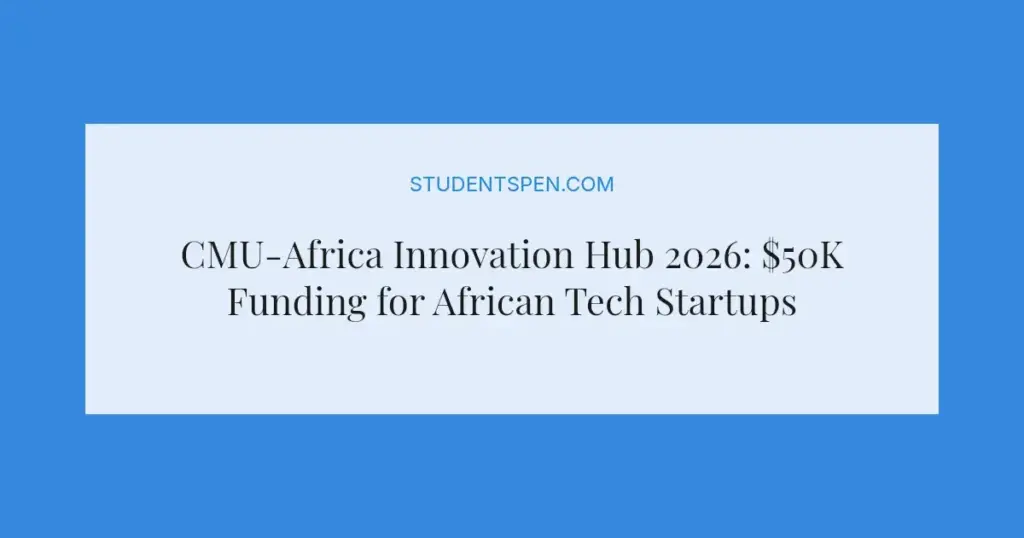 CMU-Africa Innovation Hub 2026: $50K Funding for African Tech Startups