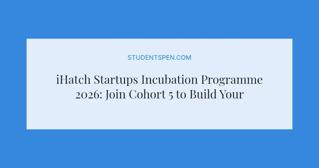 iHatch Startups Incubation Programme 2026: Join Cohort 5 to Build Your Startup