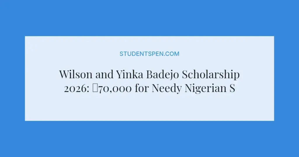 Wilson and Yinka Badejo Scholarship 2026: ₦70,000 for Needy Nigerian Students