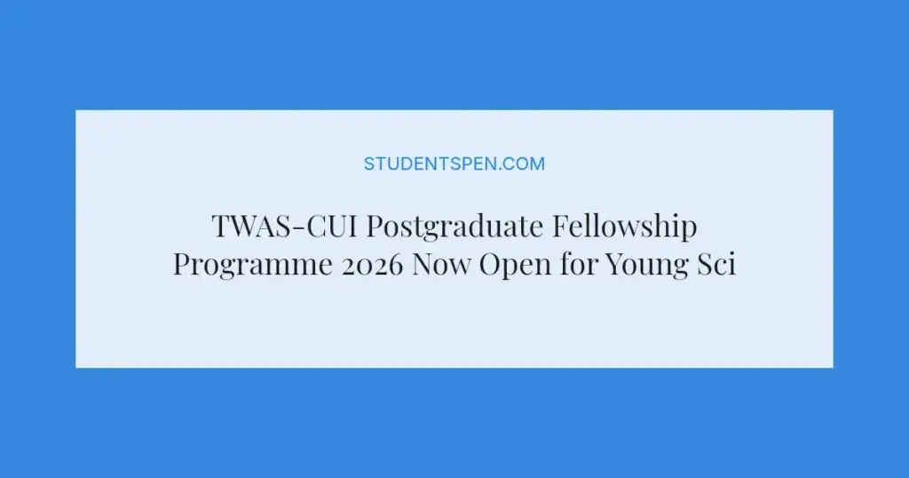 TWAS-CUI Postgraduate Fellowship Programme 2026 Now Open for Young Scientists