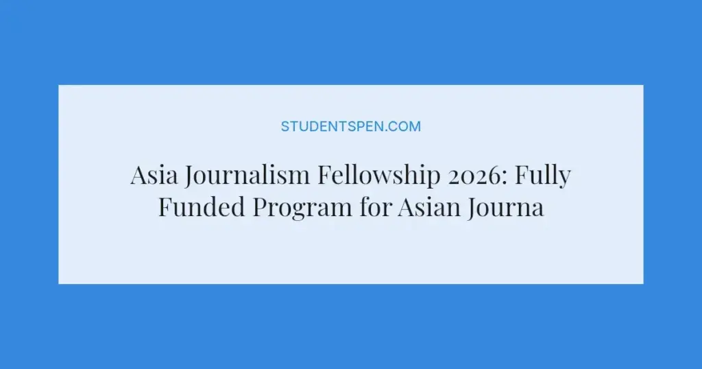 Asia Journalism Fellowship 2026: Fully Funded Program for Asian Journalists
