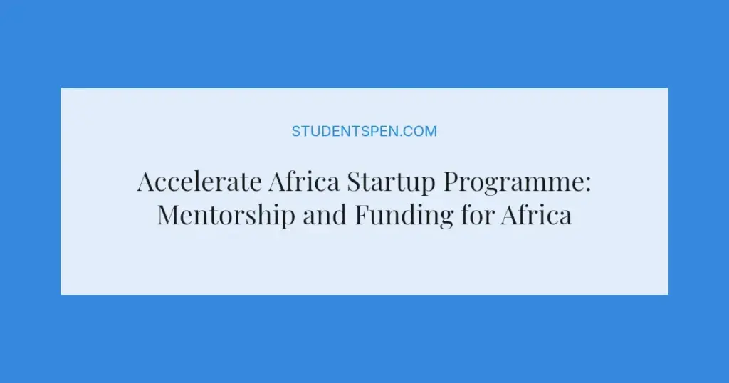 Accelerate Africa Startup Programme: Mentorship and Funding for African Founders