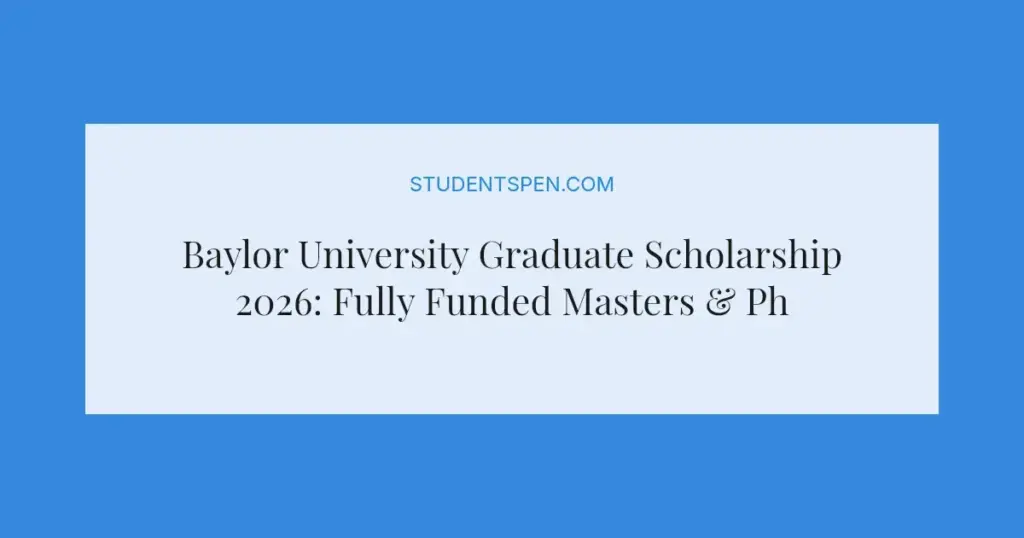 Baylor University Graduate Scholarship 2026: Fully Funded Masters & PhD