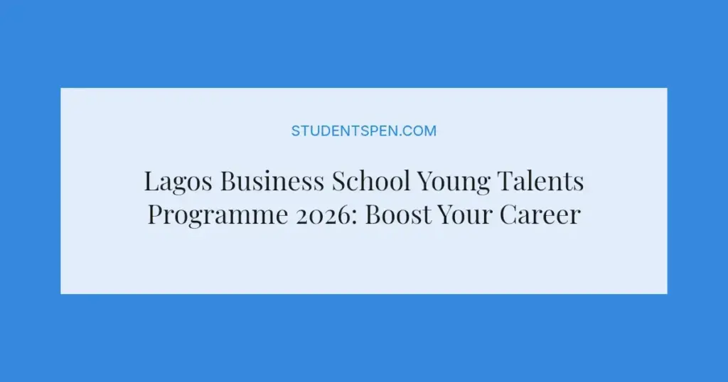 Lagos Business School Young Talents Programme 2026: Boost Your Career as a Nigerian Graduate