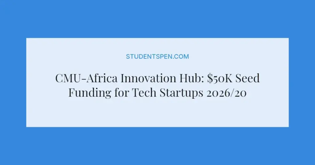 CMU-Africa Innovation Hub: $50K Seed Funding for Tech Startups 2026/2027