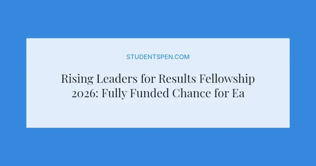 Rising Leaders for Results Fellowship 2026: Fully Funded Chance for Early-Career Leaders