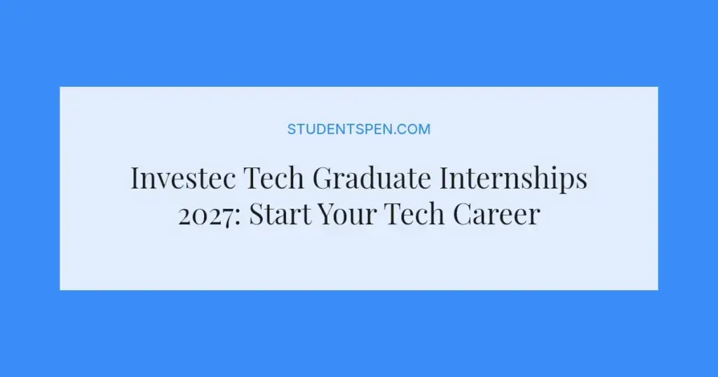 Investec Tech Graduate Internships 2027: Start Your Tech Career