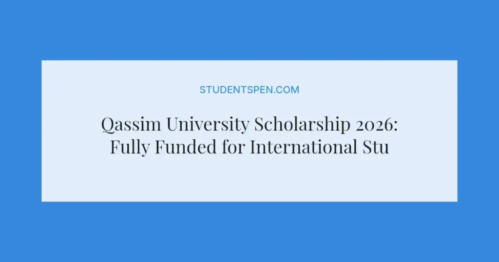 Qassim University Scholarship 2026: Fully Funded for International Students