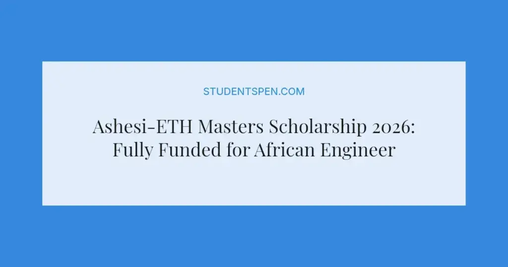 Ashesi-ETH Masters Scholarship 2026: Fully Funded for African Engineers
