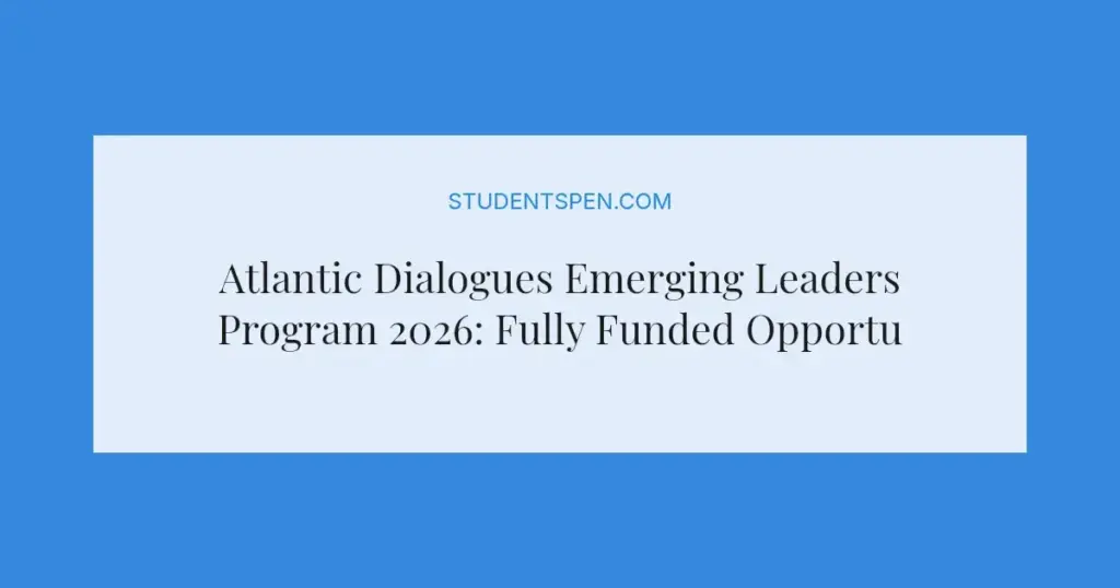 Atlantic Dialogues Emerging Leaders Program 2026: Fully Funded Opportunity in Rabat