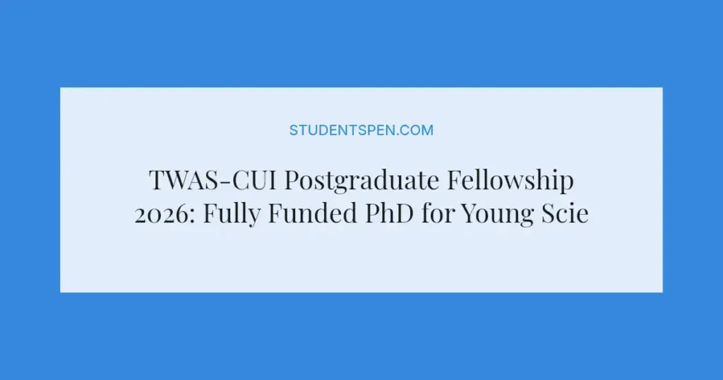 TWAS-CUI Postgraduate Fellowship 2026: Fully Funded PhD for Young Scientists