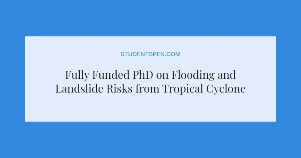 Fully Funded PhD on Flooding and Landslide Risks from Tropical Cyclones at Loughborough