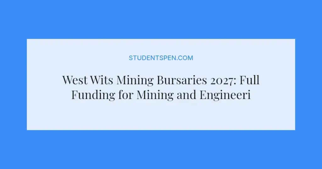 West Wits Mining Bursaries 2027: Full Funding for Mining and Engineering Students