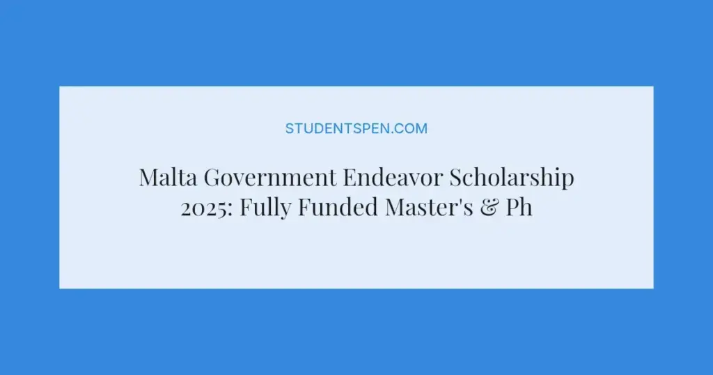 Malta Government Endeavor Scholarship 2025: Fully Funded Master's & PhD Opportunities