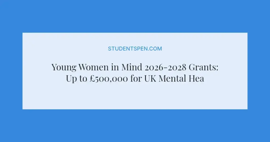 Young Women in Mind 2026-2028 Grants: Up to £500,000 for UK Mental Health Charities