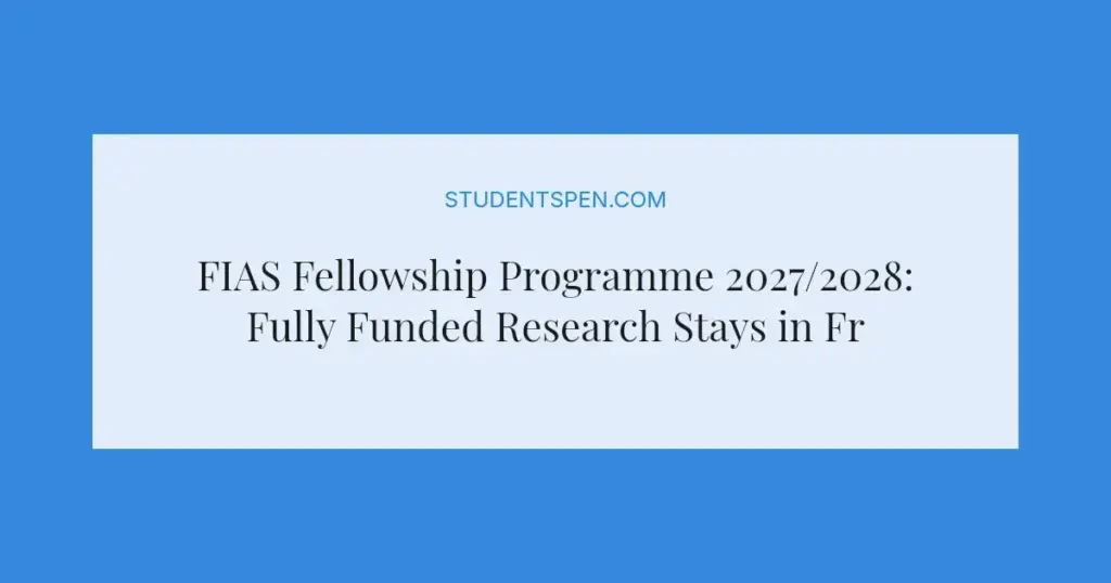 FIAS Fellowship Programme 2027/2028: Fully Funded Research Stays in France
