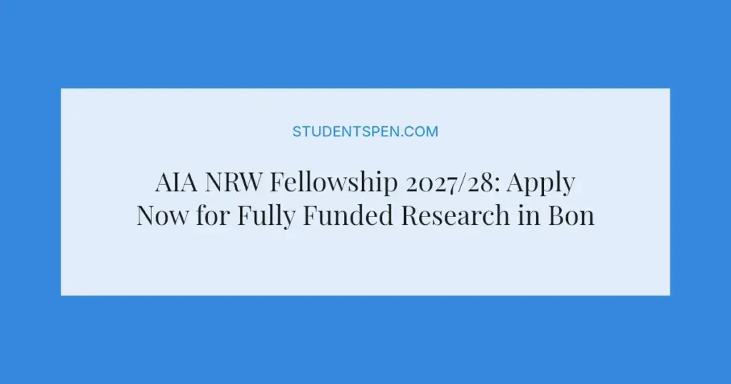AIA NRW Fellowship 2027/28: Apply Now for Fully Funded Research in Bonn
