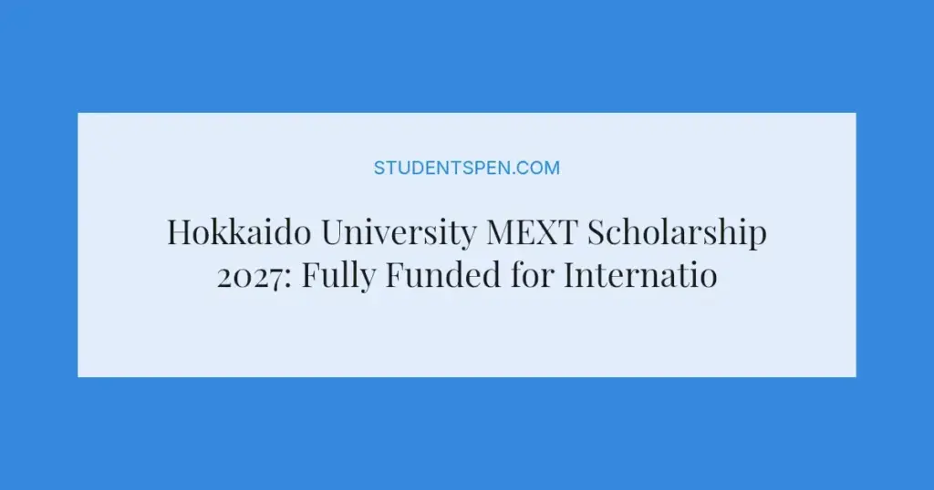 Hokkaido University MEXT Scholarship 2027: Fully Funded for International Students