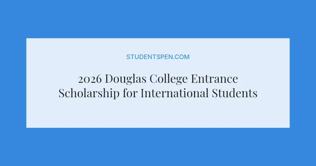 2026 Douglas College Entrance Scholarship for International Students