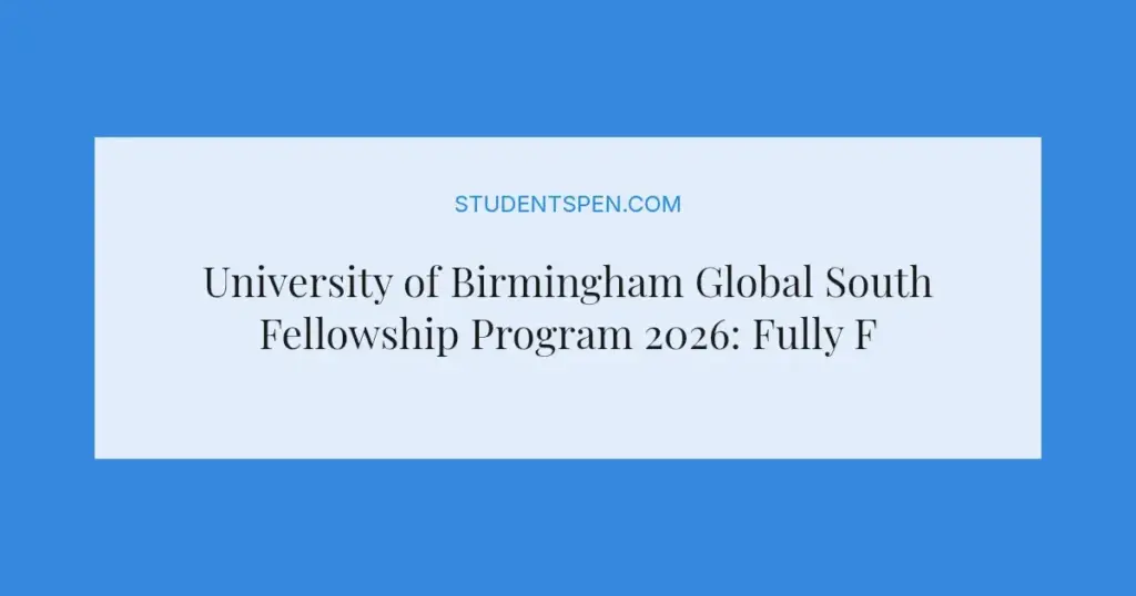 University of Birmingham Global South Fellowship Program 2026: Fully Funded Research Opportunity