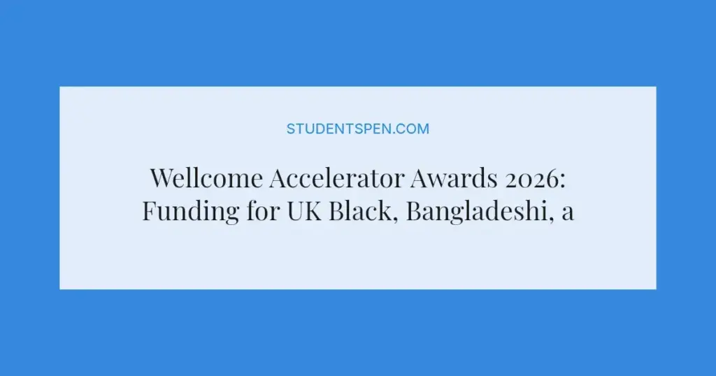 Wellcome Accelerator Awards 2026: Funding for UK Black, Bangladeshi, and Pakistani Researchers