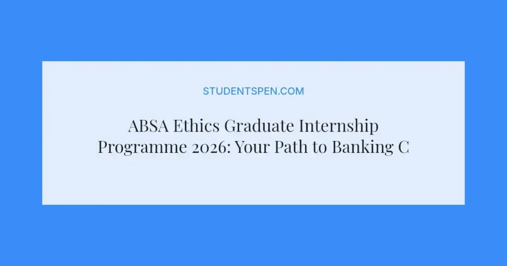 ABSA Ethics Graduate Internship Programme 2026: Your Path to Banking Careers
