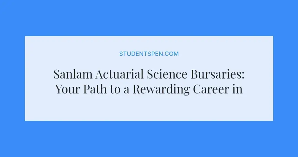 Sanlam Actuarial Science Bursaries: Your Path to a Rewarding Career in 2027