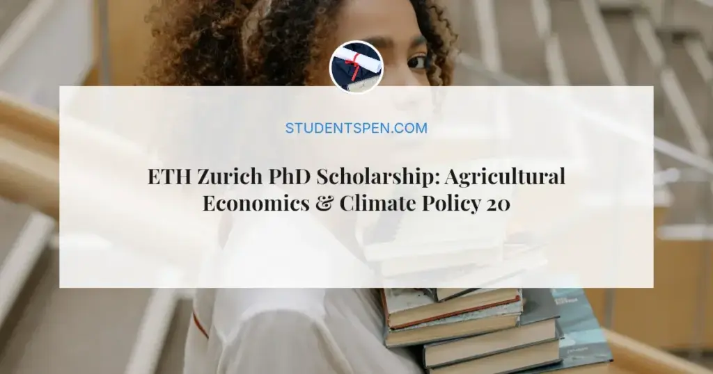 ETH Zurich PhD Scholarship: Agricultural Economics & Climate Policy 2026