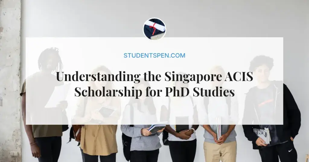 Understanding the Singapore ACIS Scholarship for PhD Studies