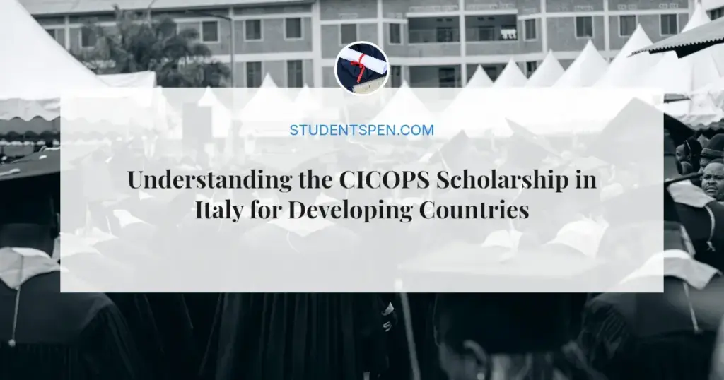 Understanding the CICOPS Scholarship in Italy for Developing Countries