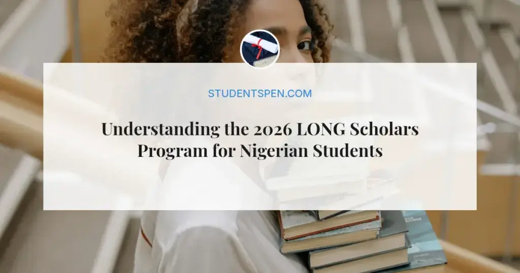 Understanding the 2026 LONG Scholars Program for Nigerian Students
