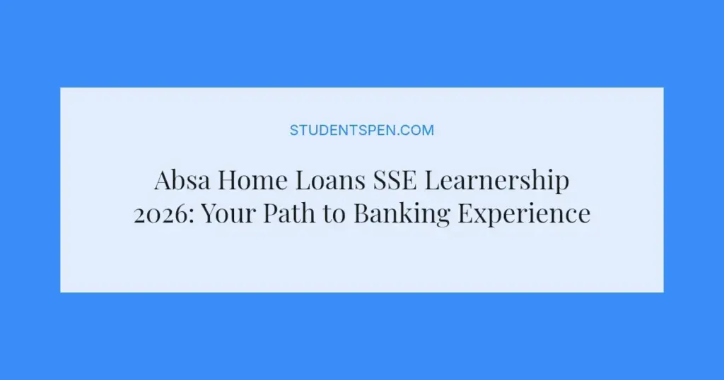 Absa Home Loans SSE Learnership 2026: Your Path to Banking Experience